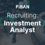 FiBAN is hiring – We are looking for an investment analyst RECRUITMENT CLOSED