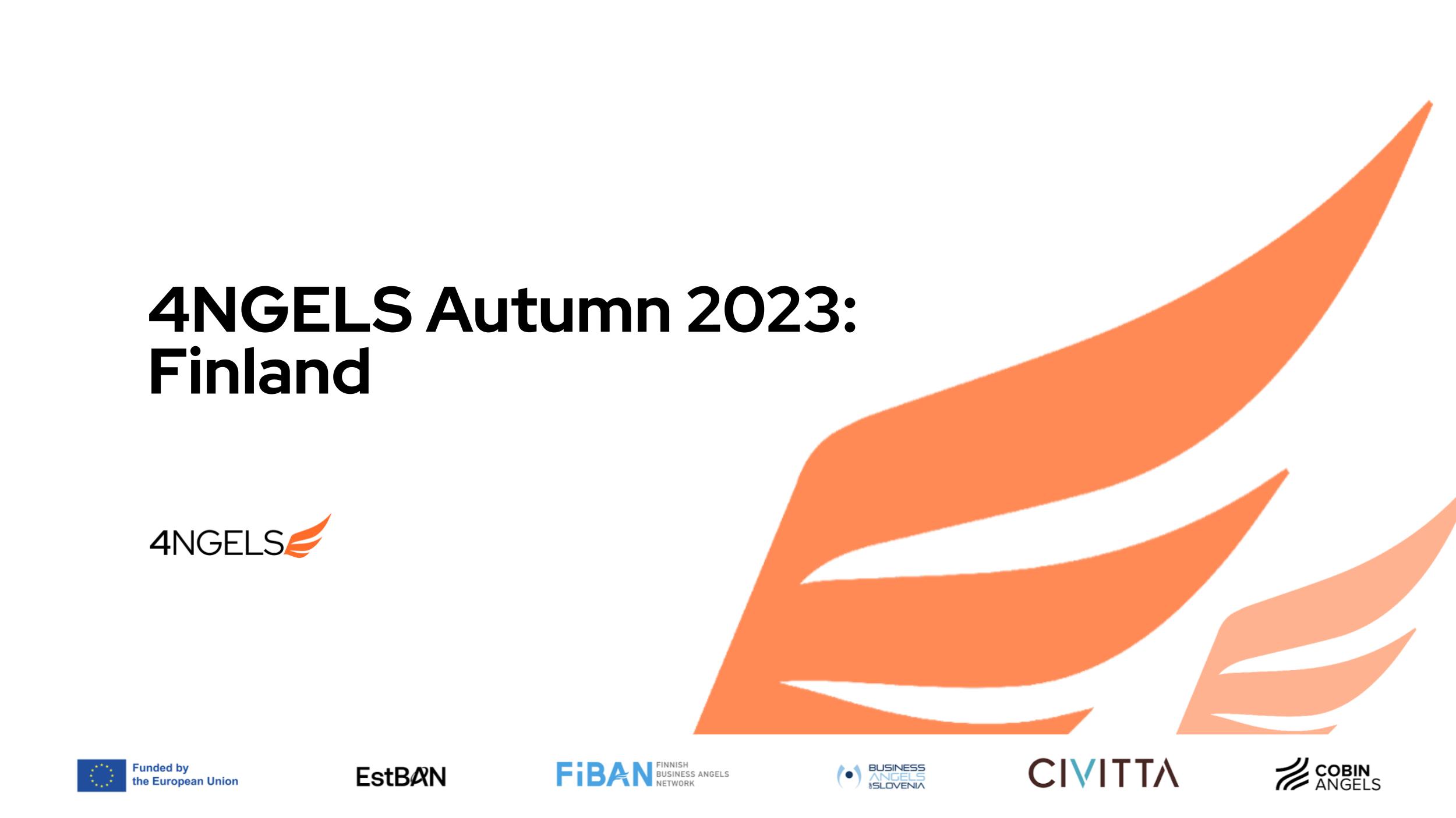 What is 4NGELS? 4NGELS is an EU-funded project that brings together four business angel networks Estonian Business Angels Network (EstBAN), Finnish Business Angels Network (FiBAN), Business Angels of Slovenia, COBIN Angels. The program is coordinated by CIVITTA.